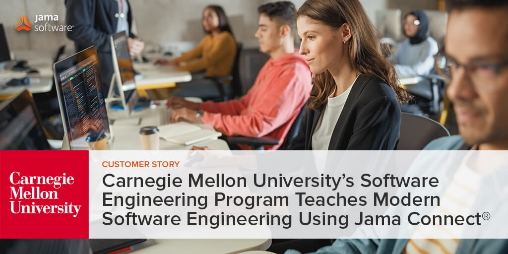 Carnegie Mellon University Software Engineering Program Teaches Modern Software Engineering Using Jama Connect®