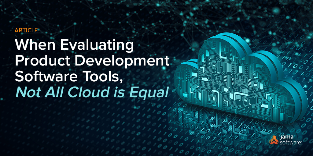 When Evaluating Product Development Software Tools, Not All Cloud is Equal