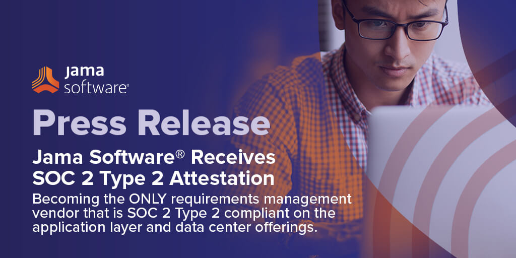 Jama Software® Receives SOC 2 Type 2 Attestation