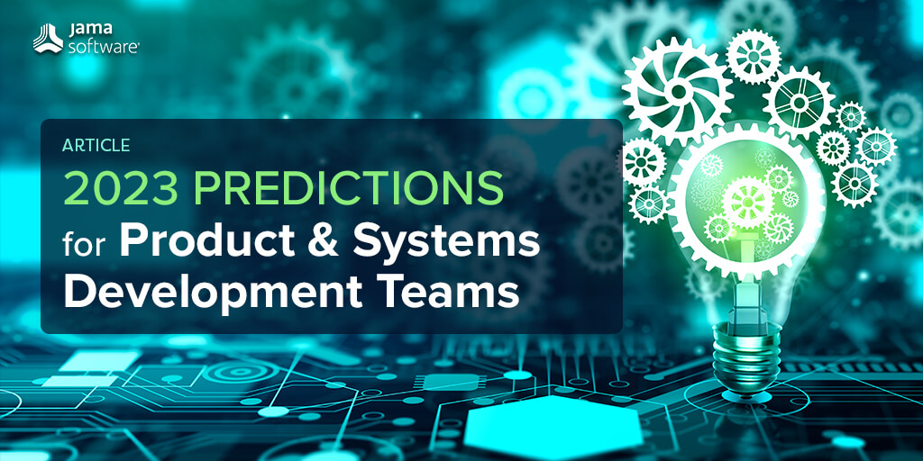 2023 Predictions for Product & Systems Development Teams