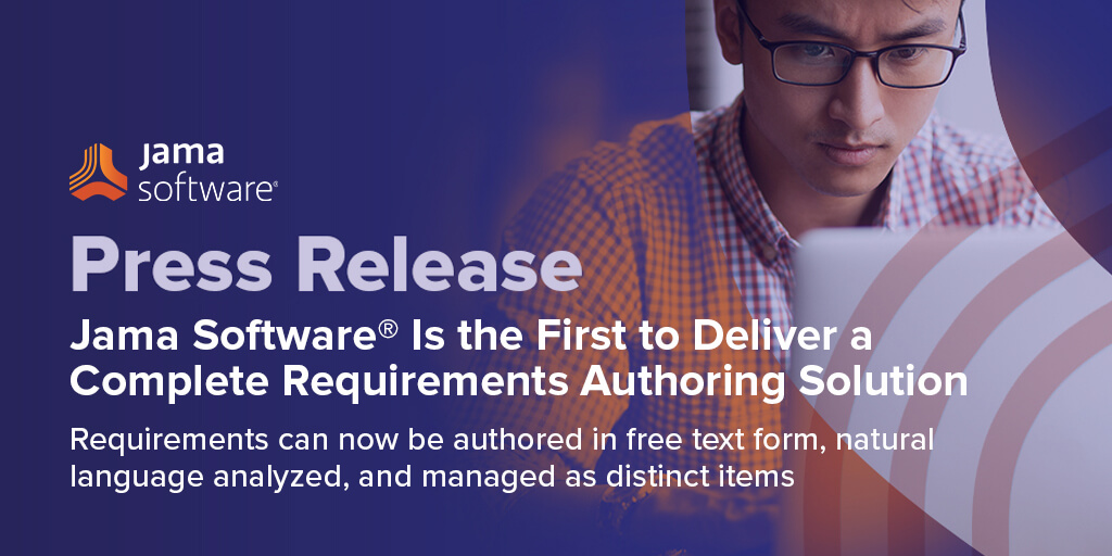 Jama Software® Is the First to Deliver a Complete Requirements Authoring Solution