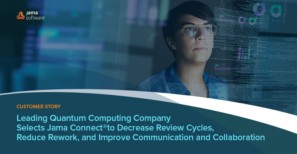 Leading Quantum Computing Company, IonQ, Selects Jama Connect® to Decrease Review Cycles, Reduce Rework, and Improve Communication and Collaboration
