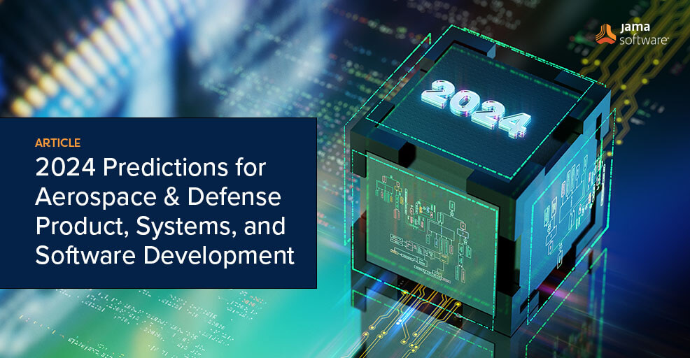 2024 Predictions for Aerospace & Defense Product, Systems, and Software Development