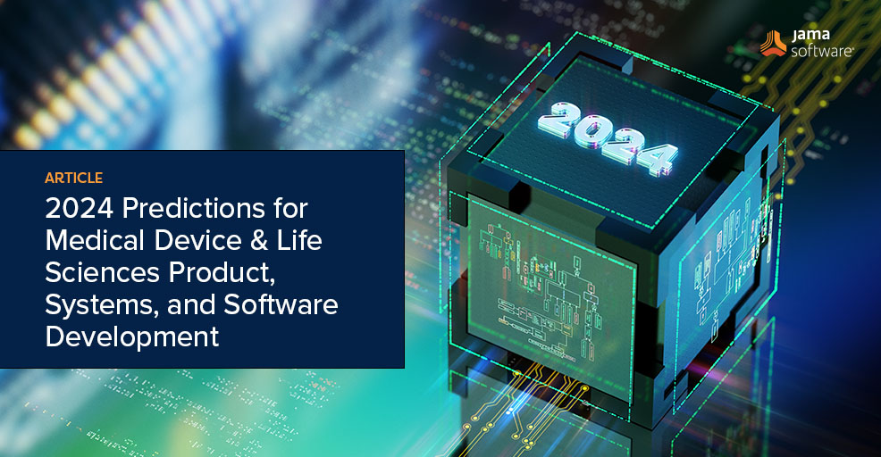 2024 Predictions for Medical Device & Life Sciences Product, Systems, and Software Development