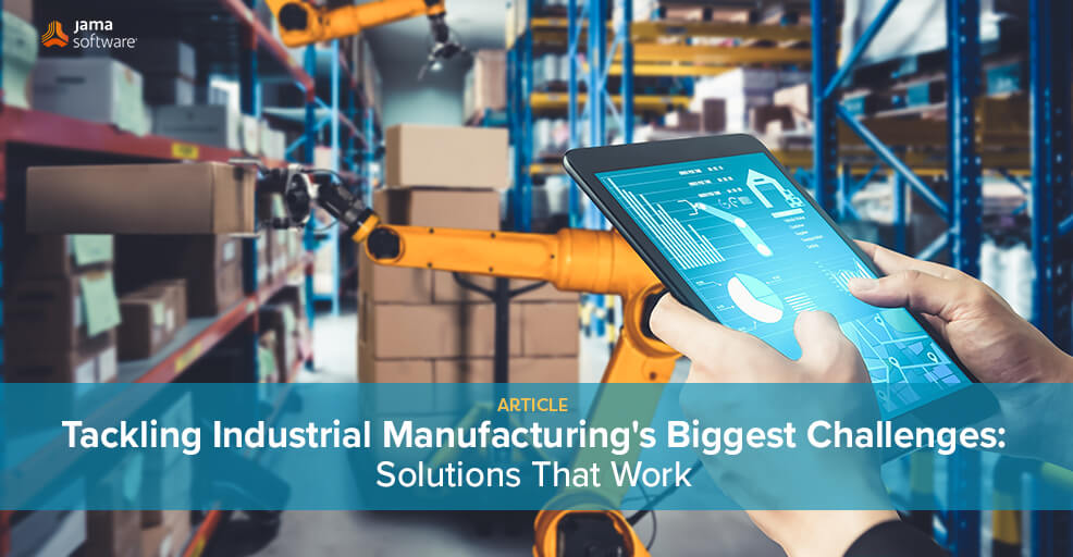 Tackling Industrial Manufacturing’s Biggest Challenges: Solutions That Work