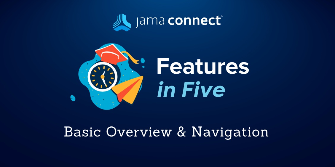 Jama Connect® Features in Five: Basic Overview & Navigation