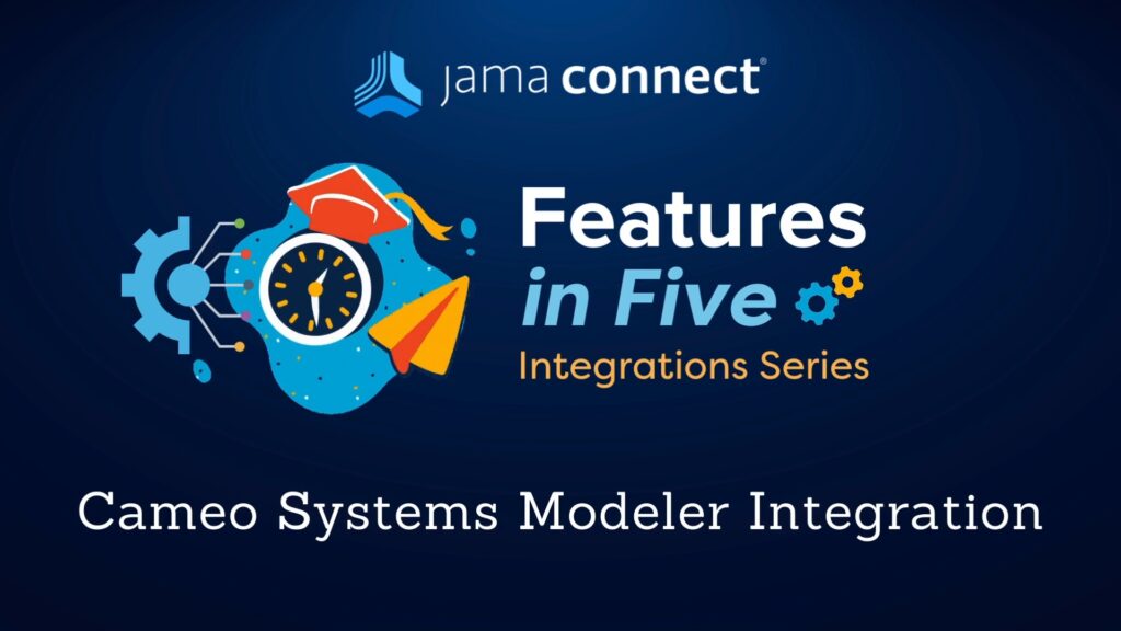Jama Connect® Features in Five: Cameo Systems Modeler Integration Using Intercax Syndeia