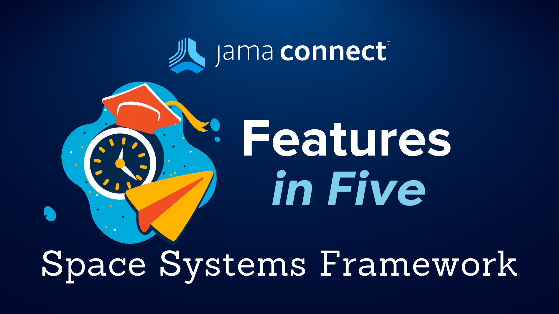 Jama Connect® Features in Five: Space Systems Framework