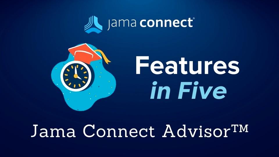 Jama Connect® Features in Five: Jama Connect Advisor™
