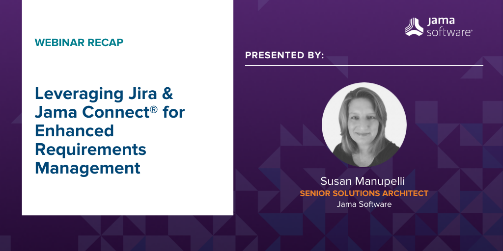 [Webinar Recap] Leveraging Jira & Jama Connect® for Enhanced Requirements Management