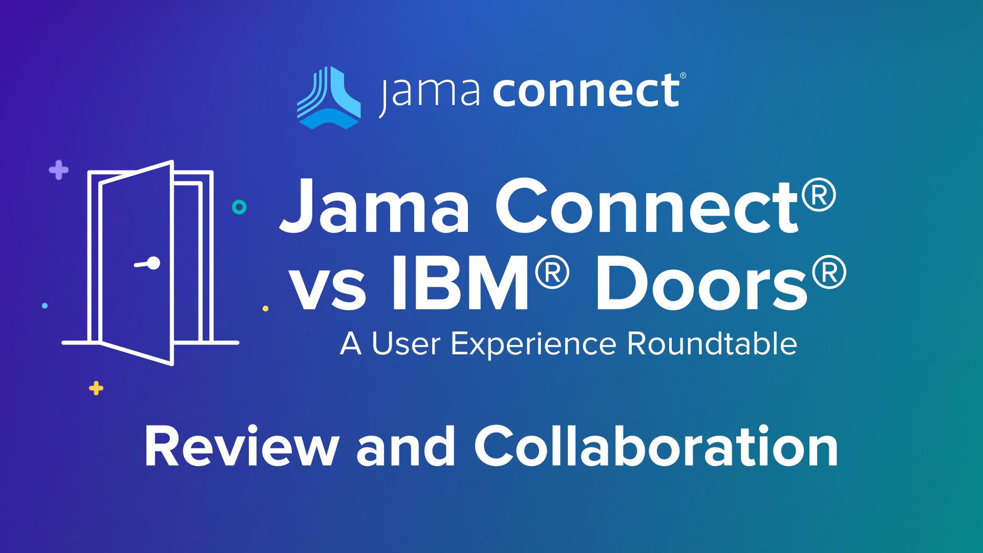 Jama Connect® vs. IBM® DOORS®: Review and Collaboration: A User Experience Roundtable Chat