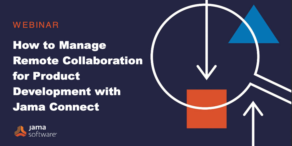 Watch now: How to Manage Remote Collaboration for Product Development with Jama Connect™