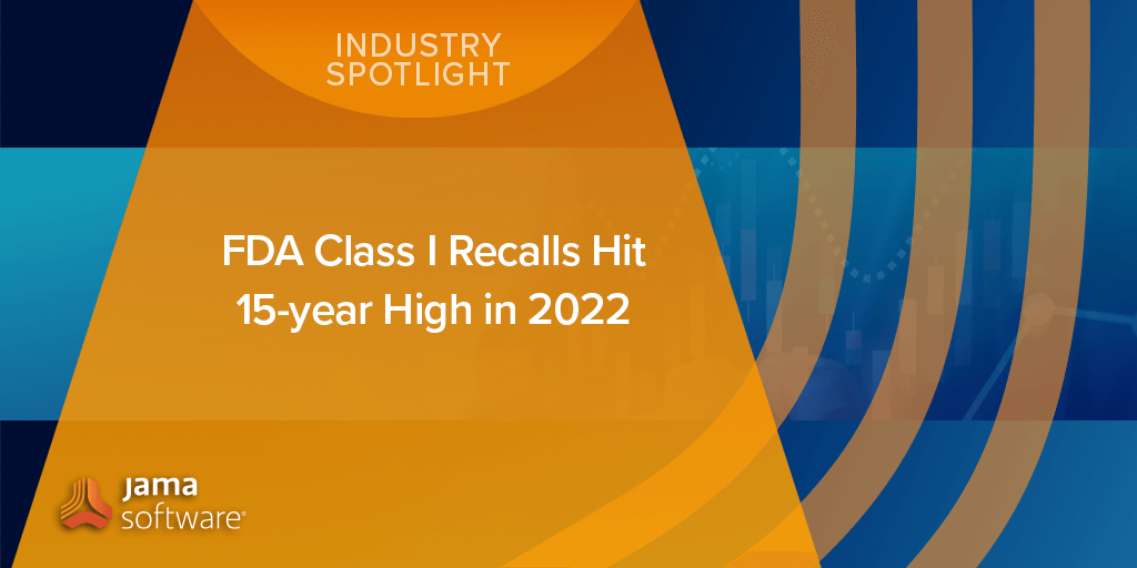 FDA Class I Recalls Hit 15-year High in 2022