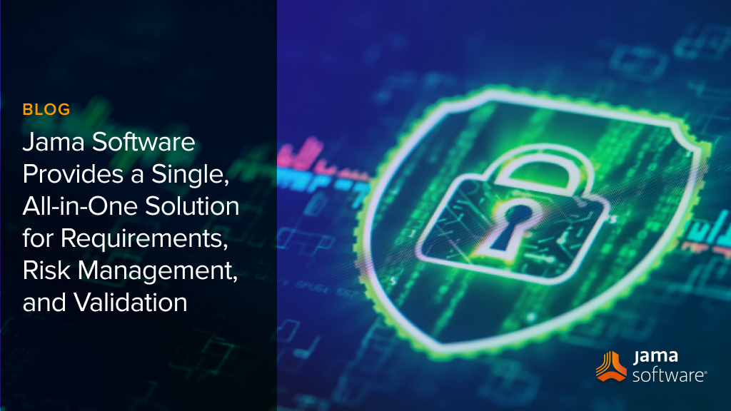 Jama Software Provides a Single, All-in-One Solution for Requirements, Risk Management, and Validation