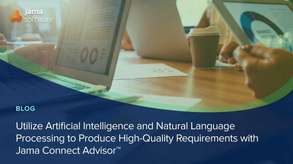 Utilize Artificial Intelligence and Natural Language Processing to Produce High-Quality Requirements with Jama Connect Advisor™