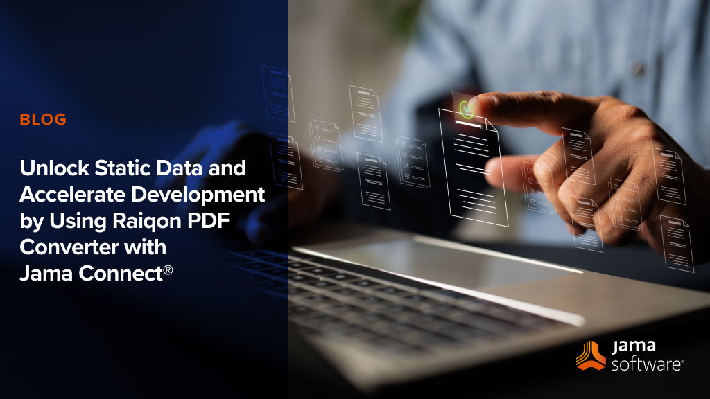Unlock Static Data and Accelerate Development by Using Raiqon PDF Converter with Jama Connect®