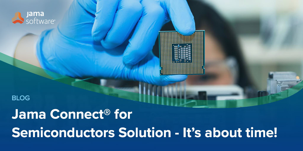 Jama Connect® for Semiconductors Solution – It’s about time!