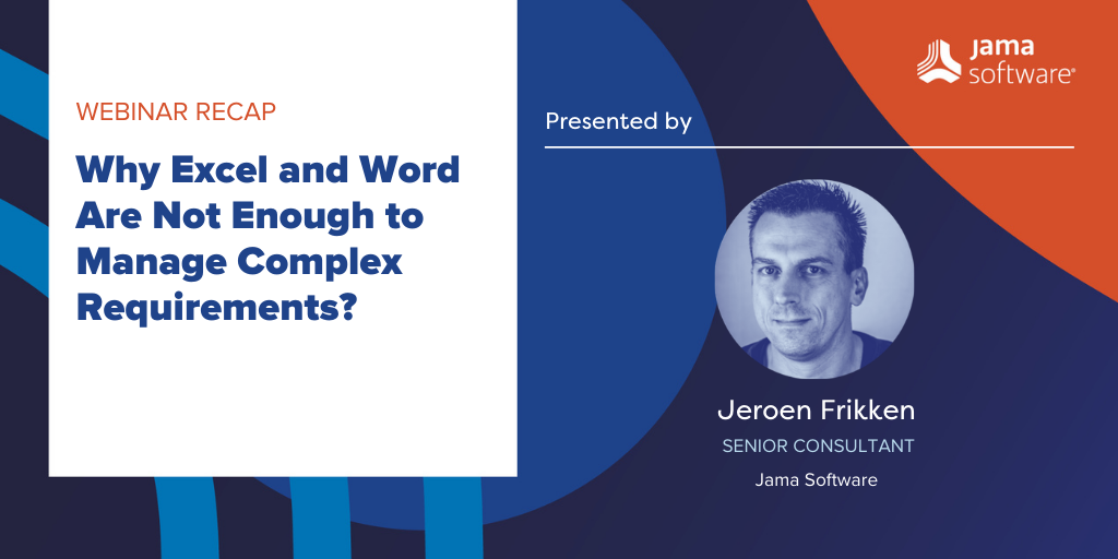 [Webinar Recap] Why Word & Excel Are Not Enough to Manage Complex Requirements