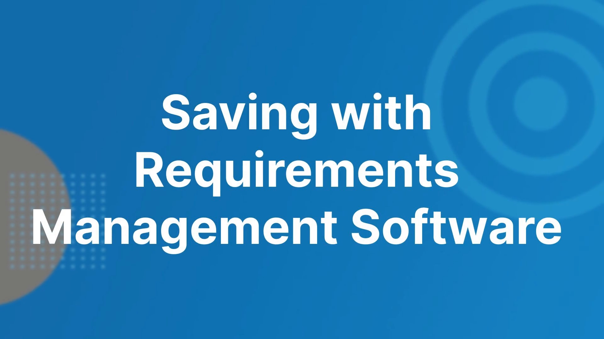 Eight Ways Requirements Management Software Will Save You Significant Money