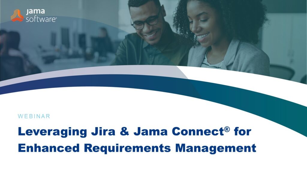 Leveraging Jira & Jama Connect® for Enhanced Requirements Management