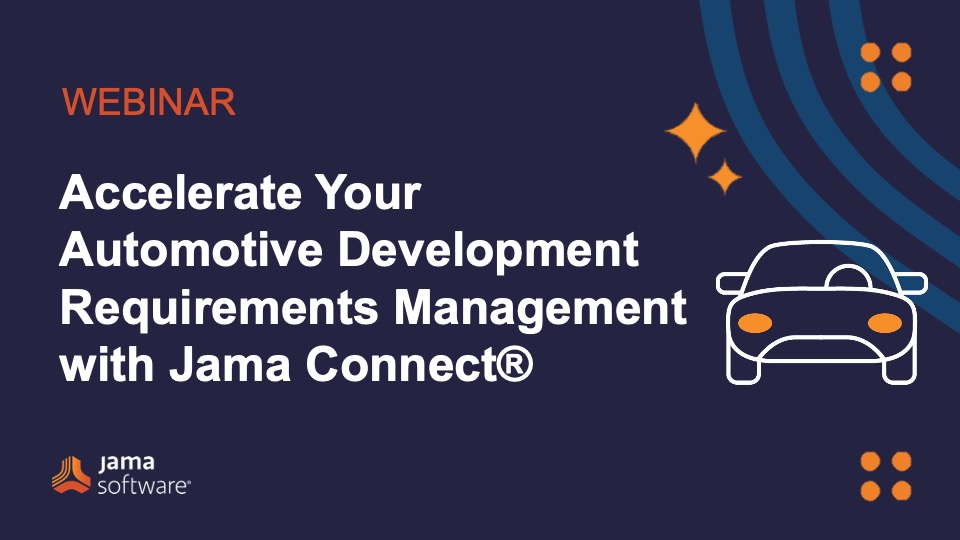 Accelerate Your Automotive Development Requirements Management with Jama Connect®