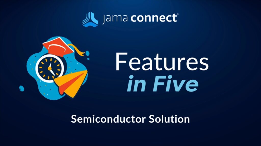 Jama Connect® Features in Five: Semiconductor Solution