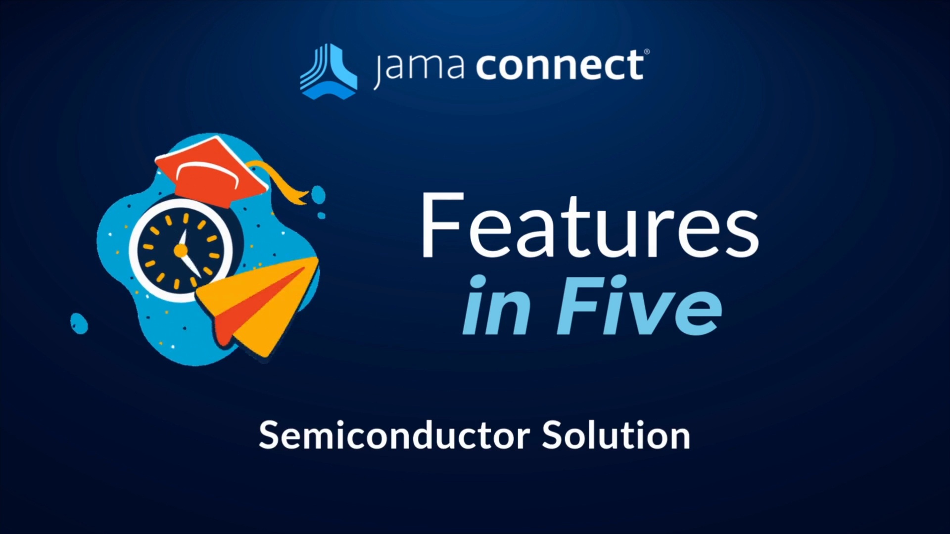Jama Connect® Features in Five: Semiconductor Solution