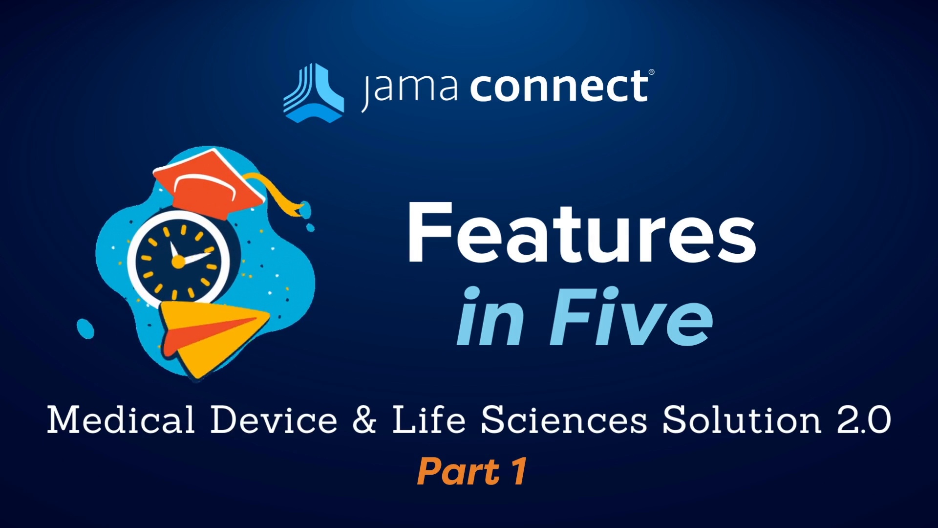 Jama Connect® Features in Five: Medical Device & Life Sciences Solution 2.0 – Part 1
