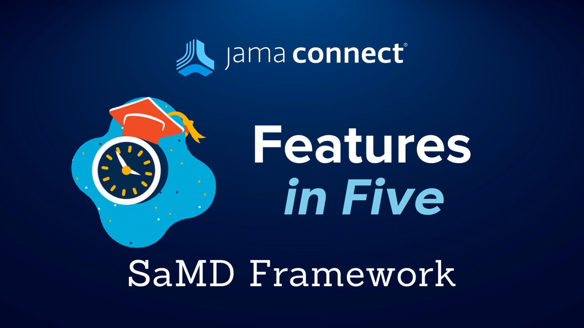 Jama Connect® Features in Five: SaMD Framework