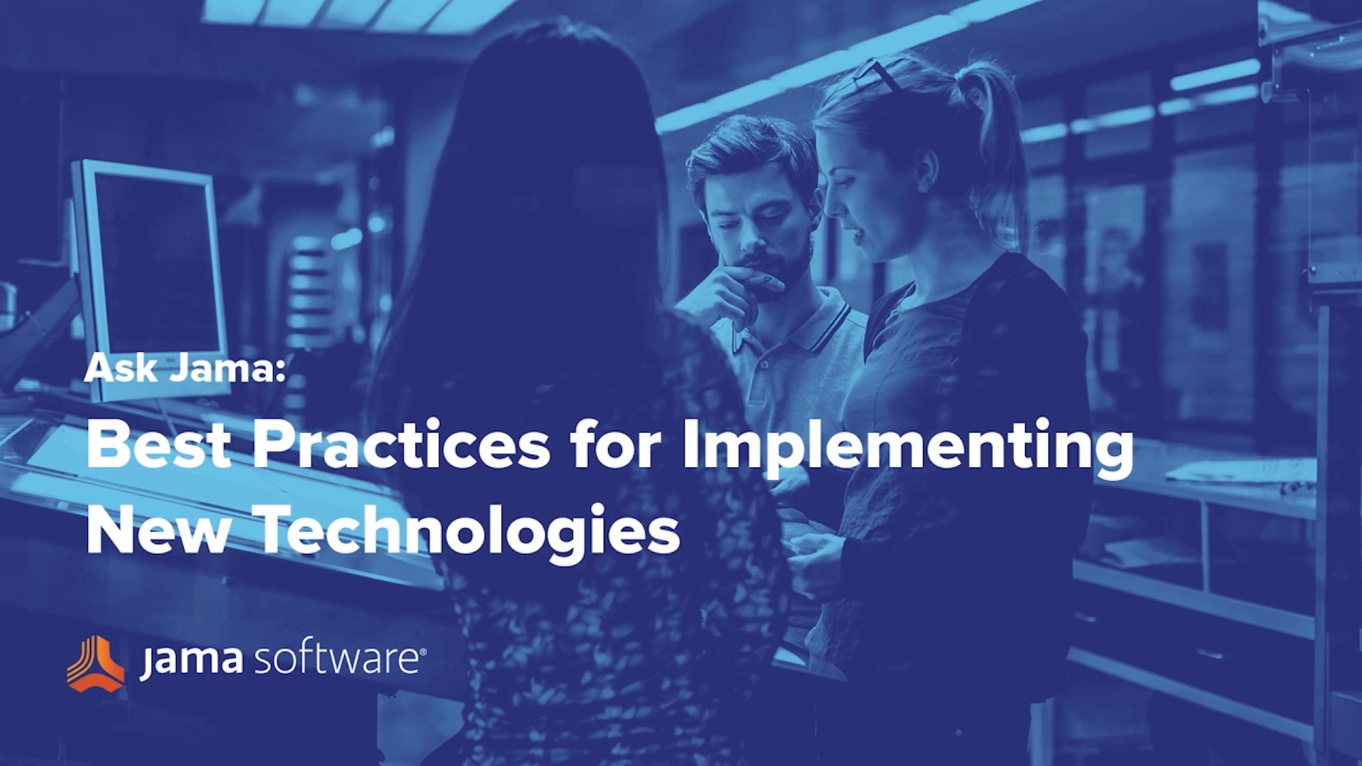 Ask Jama: Best Practices for Implementing New Technologies