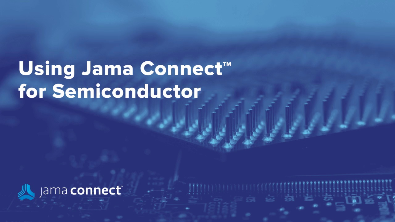 Jama Connect™ for Semiconductor