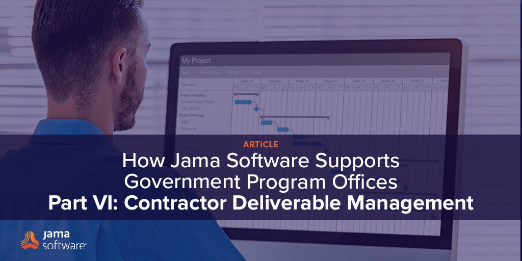 How Jama Software Supports Government Program Offices Part VI – Contractor Deliverable Management